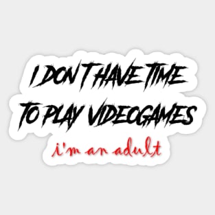 no time to play games Sticker